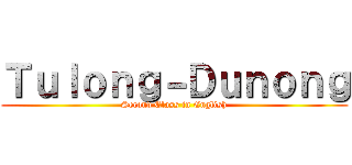 Ｔｕｌｏｎｇ－Ｄｕｎｏｎｇ (Second Class in English)