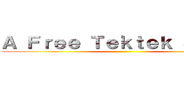 Ａ Ｆｒｅｅ Ｔｅｋｔｅｋ Ｓｔｏｒｅ ()