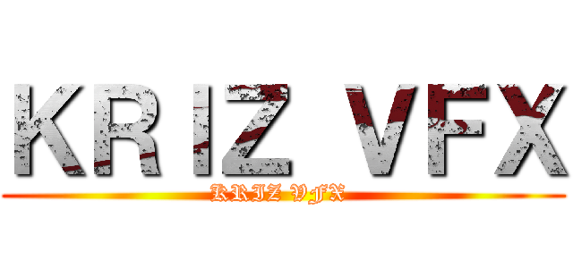 ＫＲＩＺ ＶＦＸ (KRIZ VFX )