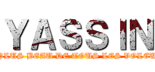 ＹＡＳＳＩＮ (LE PLUS BEAU DE TOUS LES VOLEURS)