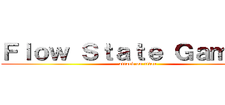 Ｆｌｏｗ Ｓｔａｔｅ Ｇａｍｉｎｇ (attack on titan)