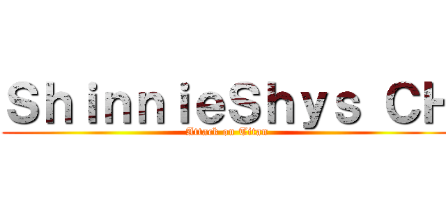 ＳｈｉｎｎｉｅＳｈｙｓ ＣＨ (Attack on Titan)