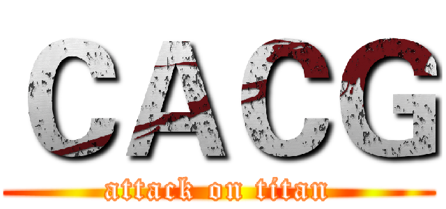 ＣＡＣＧ (attack on titan)