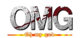 ＯＭＧ (Oh my god)