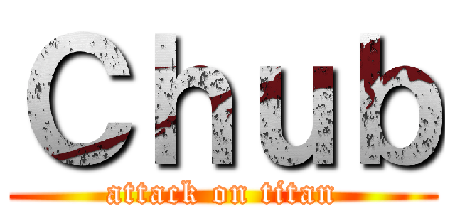 Ｃｈｕｂ (attack on titan)