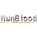 ＲｕｎＢｌｏｏｄ (Attack on Blood)