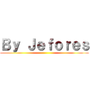 Ｂｙ Ｊｅｆｏｒｅｓ ()