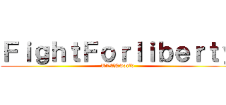 ＦｉｇｈｔＦｏｒｌｉｂｅｒｔｙ (UVERworld)