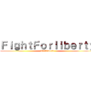 ＦｉｇｈｔＦｏｒｌｉｂｅｒｔｙ (UVERworld)