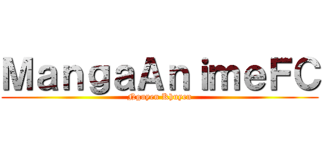 ＭａｎｇａＡｎｉｍｅＦＣ (Nguyen Khuyen)