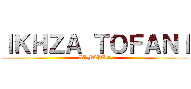 ＩＫＨＺＡ ＴＯＦＡＮＩ (XI MIPA 3)