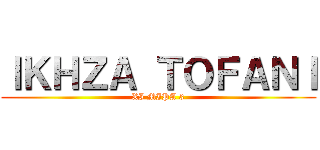 ＩＫＨＺＡ ＴＯＦＡＮＩ (XI MIPA 3)