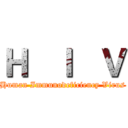 Ｈ   Ｉ   Ｖ (Human Immunodeficiency Virus)