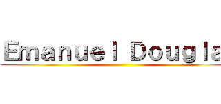Ｅｍａｎｕｅｌ Ｄｏｕｇｌａｓ ()