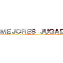 ＭＥＪＯＲＥＳ ＪＵＧＡＤＡＳ ()