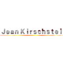 Ｊｅａｎ Ｋｉｒｓｃｈｓｔｅｉｎ ()