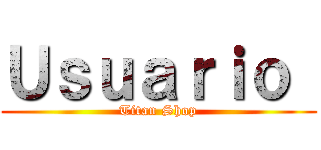 Ｕｓｕａｒｉｏ  (Titan Shop)
