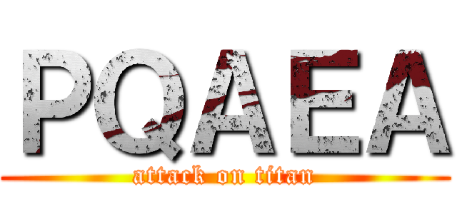 ＰＱＡＥＡ (attack on titan)