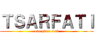 ＴＳＡＲＦＡＴＩ (one piece club)