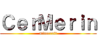 ＣｅｒＭｅｒｉｎ (minecraft)
