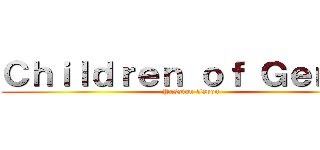 Ｃｈｉｌｄｒｅｎ ｏｆ Ｇｅｎｏｓ (Passion Japon)