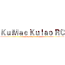 Ｋｕ Ｍａｃ Ｋｕｌａｏ ＲＣ (reigns the world)