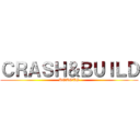 ＣＲＡＳＨ＆ＢＵＩＬＤ (ROBOTS)