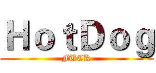 ＨｏｔＤｏｇ (FUCK)