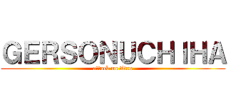 ＧＥＲＳＯＮＵＣＨＩＨＡ (attack on titan)