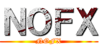 ＮＯＦＸ (NOFX)