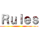 Ｒｕｌｅｓ ()