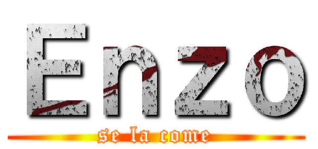 Ｅｎｚｏ (se la come)