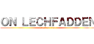 ＯＮ ＬＥＣＨＦＡＤＤＥＮ (attack on titan)