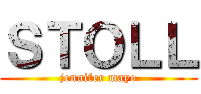 ＳＴＯＬＬ (jennifer mayo)