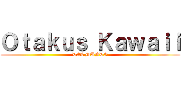 Ｏｔａｋｕｓ Ｋａｗａｉｉ (DEL MUNDO)