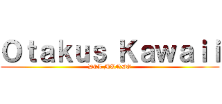 Ｏｔａｋｕｓ Ｋａｗａｉｉ (DEL MUNDO)