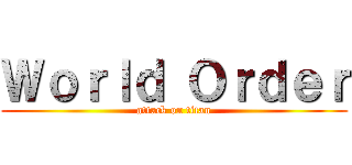 Ｗｏｒｌｄ Ｏｒｄｅｒ (attack on titan)
