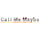Ｃａｌｌ  Ｍｅ  Ｍａｙｂｅ (Carly Rae Jepsen)