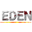 ＥＤＥＮ (~~)