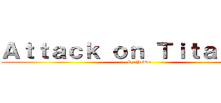 Ａｔｔａｃｋ ｏｎ Ｔｉｔａｎ ＶＲ (by YuRo)