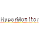 ＨｙｐｅｒＭｏｎｉｔｏｒ ()