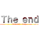 Ｔｈｅ ｅｎｄ (End of the story)