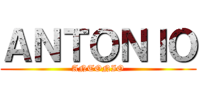 ＡＮＴＯＮＩＯ (ANTONIO)