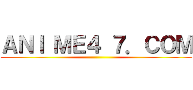 ＡＮＩ ＭＥ４ ７．ＣＯＭ ()