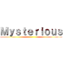 Ｍｙｓｔｅｒｉｏｕｓ ()