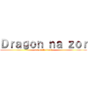Ｄｒａｇｏｎ ｎａ ｚｏｒ (sex on the beach)