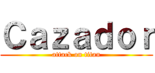 Ｃａｚａｄｏｒ (attack on titan)