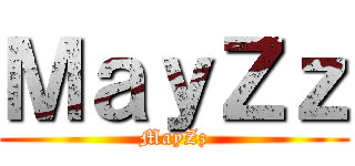 ＭａｙＺｚ (MayZz)