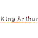 Ｋｉｎｇ Ａｒｔｈｕｒ (Legend of the Round Table)