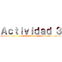 Ａｃｔｉｖｉｄａｄ ３ (Grabaciones )